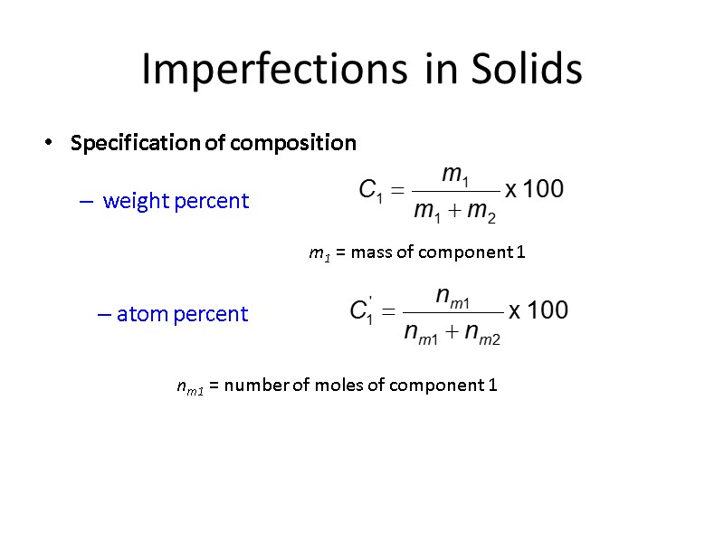 Imperfections in Solids Specification of composition  weight percent    m1 =